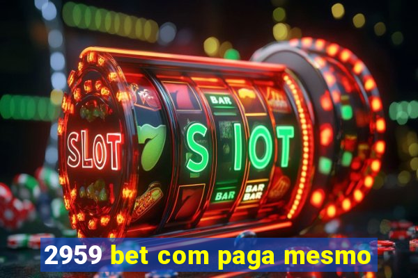 2959 bet com paga mesmo